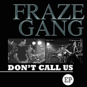 Fraze Gang: Don't Call Us