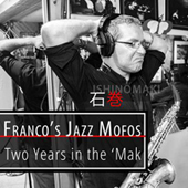 Franco Proietti & The Jazz Mofos: 2 Years In The 'Mak