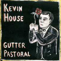 Kevin House: Gutter Pastoral