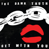 The Damn Truth: Get With You